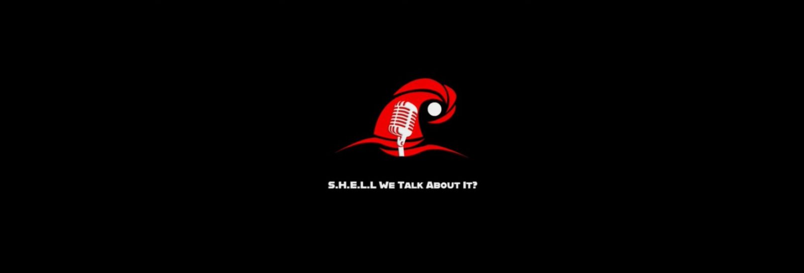 SHELL We Talk About It Podcast Episode 2